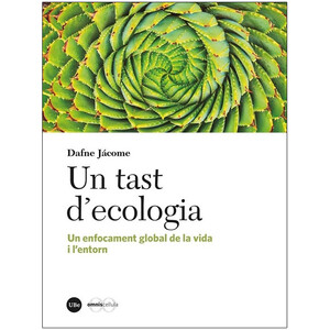 UN TAST D'ECOLOGIA. UN ENFOCAMENT GLOBAL DE LA VIDA I L'ENTORN