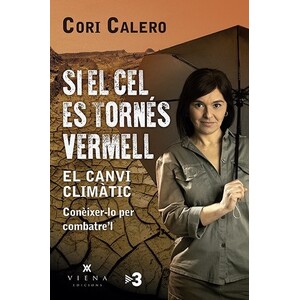 SI EL CEL ES TORNÉS VERMELL. EL CANVI CLIMÀTIC, CONÊIXER-LO PER COMBATRE´L