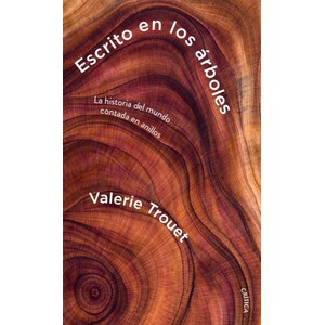 ESCRITO EN LOS ÁRBOLES. LA HISTORIA DEL MUNDO CONTADA EN ANILLOS