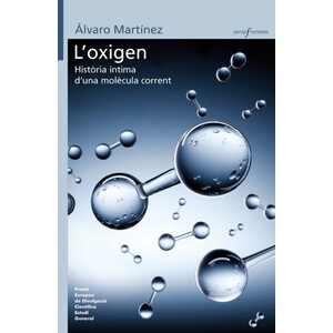 L'OXIGEN. HISTÒRIA ÍNTIMA D'UNA MOLÈCULA CORRENT