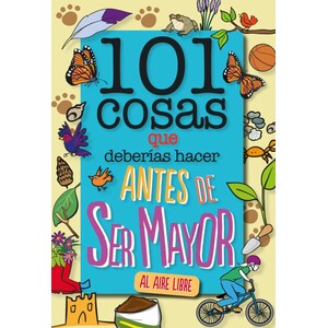 101 COSAS QUE DEBERÍAS HACER ANTES DE SER MAYOR - AL AIRE LIBRE