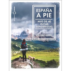 ESPAÑA A PIE. MÁS DE 40 RUTAS SENDERISTAS