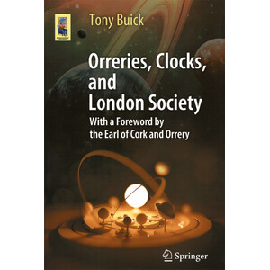 ORRERIES, CLOCKS, AND LONDON SOCIETY. WITH A FOREWORD BY THE EARL OF CORK AND ORRERY