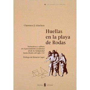 HUELLAS EN LA PLAYA DE RODAS. NATURALEZA Y CULTURA EN EL PENSAMIENTO OCCIDENTAL DESDE LA ANTIGÜEDAD HASTA FINALES DEL SIGLO XVIII
