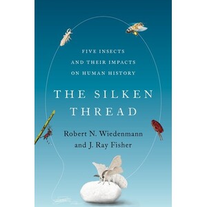 THE SILKEN THREAD. FIVE INSECTS AND THEIR IMPACT ON HUMAN