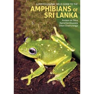A PHOTOGRAPHIC FIELD GUIDE TO THE AMPHIBIANS OF SRI LANKA