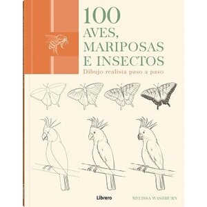 100 AVES, MARIPOSAS E INSECTOS. DIBUJO REALISTA PASO A PASO