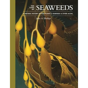 THE LIVES OF SEAWEEDS: A NATURAL HISTORY OF OUR PLANET'S SEAWEEDS AND OTHER ALGAE