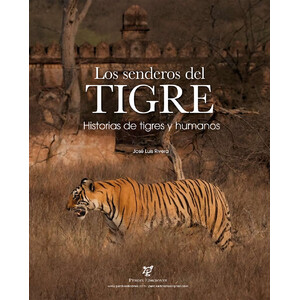 LOS SENDEROS DEL TIGRE. HISTORIAS DE TIGRES Y HUMANOS