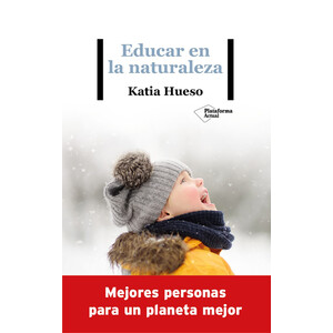 EDUCAR EN LA NATURALEZA: MEJORES PERSONAS PARA UN PLANETA MEJOR