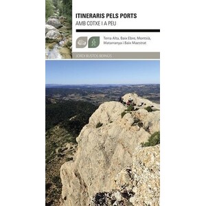 ITINERARIS PELS PORTS AMB COTXE I A PEU. TERRA ALTA, BAIX EBRE, MONTSIÀ, MATARRANYA I BAIX MAESTRAT