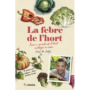 LA FEBRE DE L'HORT. TRUCS I SECRETS DE L'HORT ECOLÒGIC A CASA