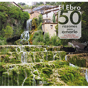 EL EBRO: 50 RAZONES PARA AMARLO