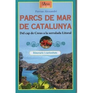PARCS DE MAR DE CATALUNYA. DEL CAP DE CREUS A LA SERRALADA LITORAL