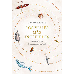 LOS VIAJES MÁS INCREÍBLES. MARAVILLAS DE LA NAVEGACIÓN ANIMAL