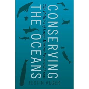 CONSERVING THE OCEANS: THE POLITICS OF LARGE MARINE PROTECTED AREAS