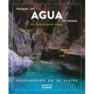 PAISAJES DEL AGUA EN ESPAÑA. DESCÚBRELOS EN 70 VIAJES