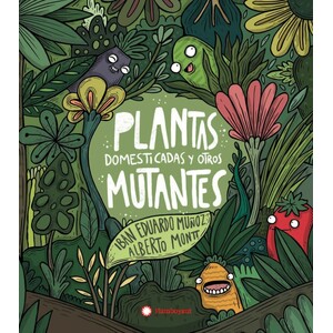PLANTAS DOMESTICADAS Y OTROS MUTANTES