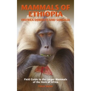 MAMMALS OF ETHIOPIA ERITREA DJIBOUTI AND SOMALIA. FIELD GUIDES TO THE LARGER MAMMALS OF THE HORN OF AFRICA
