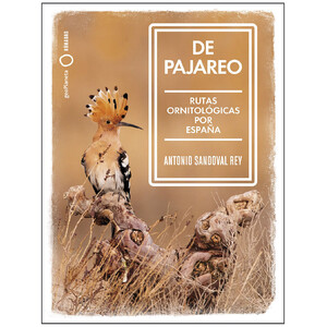 DE PAJAREO. RUTAS ORNITOLÓGICAS POR ESPAÑA
