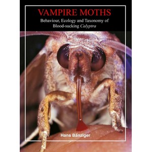 VAMPIRE MOTHS. BEHAVIOUR, ECOLOGY AND TAXONOMY OF BLOOD-SUCKING CALYPTRA