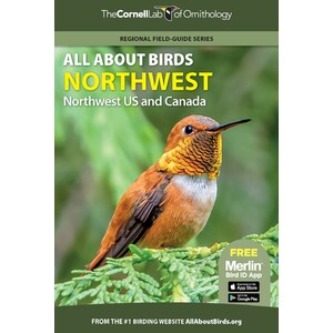 THE CORNELL LAB OF ORNITHOLOGY. REGIONAL FIELD GUIDE SERIES. ALL ABOUT BIRDS NORTHWEST: NORTHWEST US AND CANADA 1