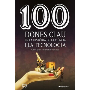100 DONES CLAU EN LA HISTÒRIA DE LA CIÈNCIA I LA TECNOLOGIA