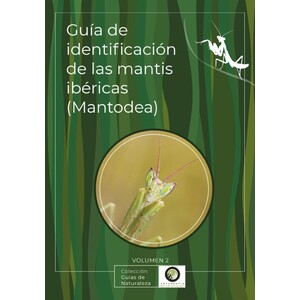 GUÍA DE IDENTIFICACIÓN DE LAS MANTIS IBÉRICAS (MANTODEA) VOL. 2