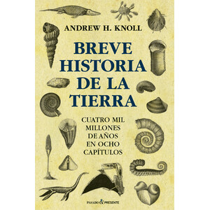 BREVE HISTORIA DE LA TIERRA. CUATRO MIL MILLONES DE AÑOS EN OCHO CAPÍTULOS