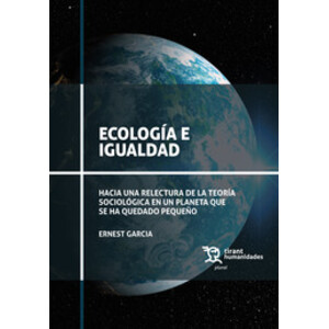 ECOLOGÍA E IGUALDAD. HACIA UNA RELECTURA DE LA TEORÍA SOCIOLÓGICA EN UN PLANETA QUE SE HA QUEDADO PEQUEÑO