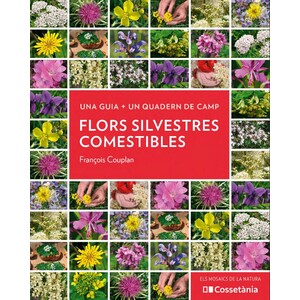 FLORS SILVESTRES COMESTIBLES. UNA GUIA + UN QUADERN DE CAMP