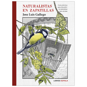 NATURALISTAS EN ZAPATILLAS. GUÍA PRÁCTICA PARA DESCUBRIR LA NATURALEZA MÁS CERCANA