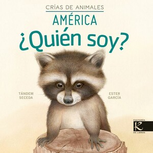 CRÍAS DE ANIMALES, AMÉRICA ¿QUIÉN SOY?