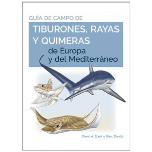 GUÍA DE CAMPO DE TIBURONES, RAYAS Y QUIMERAS DE EUROPA Y DEL MEDITERRÁNEO