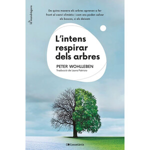 L'INTENS RESPIRAR DELS ARBRES. DE QUINA MANERA ELS ARBRES APRENEN A FER FRONT AL CANVI CLIMÀTIC I COM ENS PODEN SALVAR ALS BOSCOS, SI ELS DEIXEM