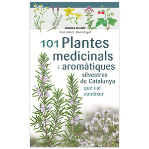 101 PLANTES MEDICINALS I AROMÀTIQUES SILVESTRES DE CATALUNYA QUE CAL CONÈIXER. MINIGUIA DE CAMP