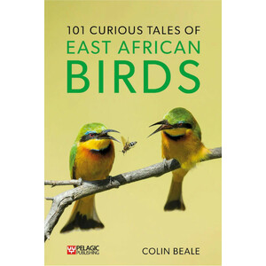 101 CURIOUS TALES OF EAST AFRICAN BIRDS. A BRIEF INTRODUCTION TO TROPICAL ORNITHOLOGY