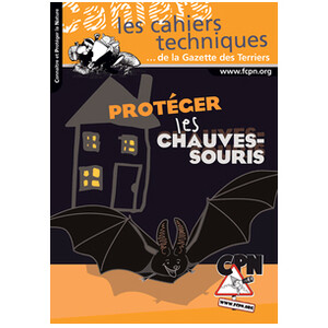 PROTÉGER LES CHAUVES-SOURIS. LES CAHIERS TECHNIQUES DE LA GAZETTE DES TERRIERS