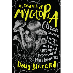 IN SEARCH OF MYCOTOPIA
