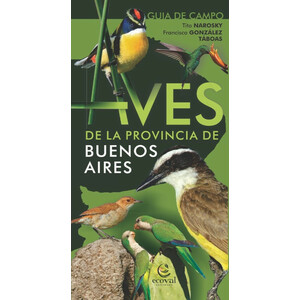 AVES DE LA PROVINCIA DE BUENOS AIRES. GUIA DE CAMPO