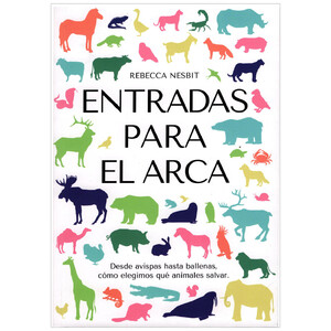 ENTRADAS PARA EL ARCA. DESDE AVISPAS HASTA BALLENAS, CÓMO ELEGIMOS QUÉ ANIMALES SALVAR