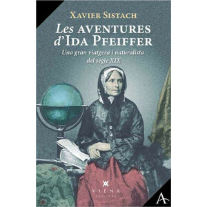 LES AVENTURES D'IDA PFEIFFER. UNA GRAN VIATGERA I NATURALISTA DEL SEGLE XIX