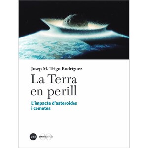 LA TERRA EN PERILL. L'IMPACTE D'ASTEROIDES I COMETES