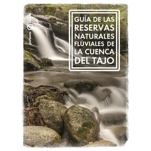 GUÍA DE LAS RESERVAS NATURALES FLUVIALES DE LA CUENCA DEL TAJO