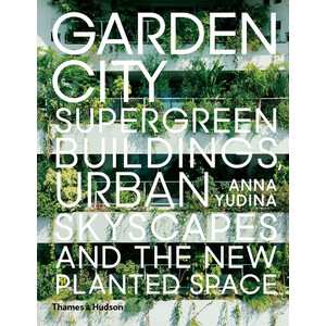 GARDEN CITY. SUPERGREEN BUILDING, URBAN SKYSCAPES AND THE NEW PLANET SPACE