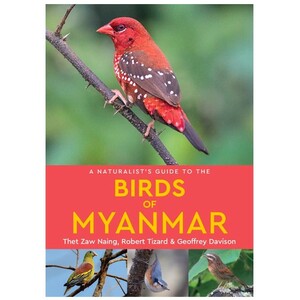 A NATURALIST'S GUIDE TO THE BIRDS OF MYANMAR