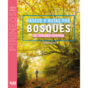 PASEOS Y RUTAS POR BOSQUES. [II] PIRINEO CENTRAL