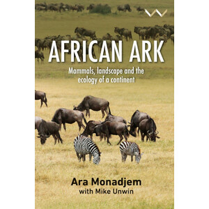 AFRICAN ARK. MAMMALS, LANDSCAPE AND THE ECOLOGY OF A CONTINENT