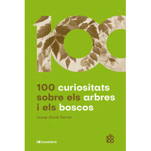 100 CURIOSITATS SOBRE ELS ARBRES I ELS BOSCOS