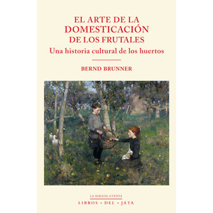 EL ARTE DE LA DOMESTICACIÓN DE LOS FRUTALES